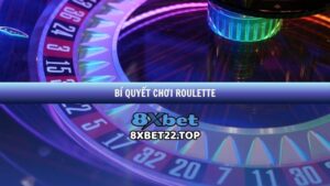 Bí Quyết Chơi Roulette Tại 8XBet - Quay Hay Thắng Lớn