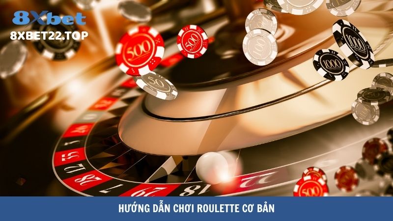 Hướng dẫn chơi Roulette cơ bản