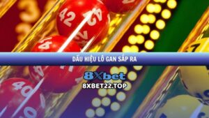 Dấu Hiệu Lô Gan Sắp Ra Tại 8XBet - Mẹo Nhận Biết Chính Xác