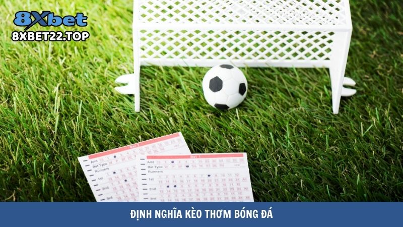 Định nghĩa kèo thơm bóng đá
