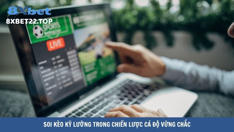 Soi kèo kỹ lưỡng trong chiến lược cá độ vững chắc
