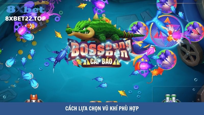 Cách lựa chọn vũ khí phù hợp