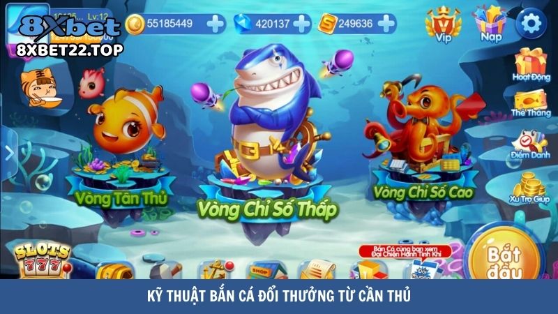 Kỹ thuật bắn cá đổi thưởng từ cần thủ