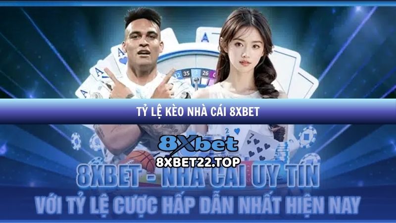 Tỷ Lệ Kèo Nhà Cái 8XBet - Bí Kíp Chinh Phục Sân Chơi Cá Cược
